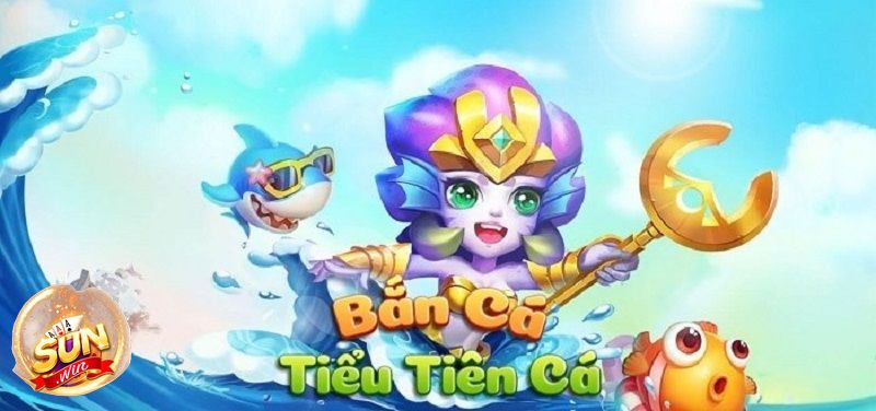 Khái quát thông tin game săn cá Tiểu Tiên Cá